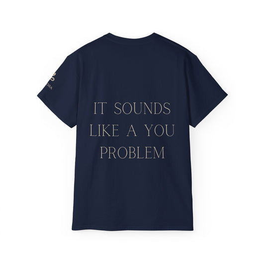 MIVORA – “It Sounds Like a You Problem” T-Shirt